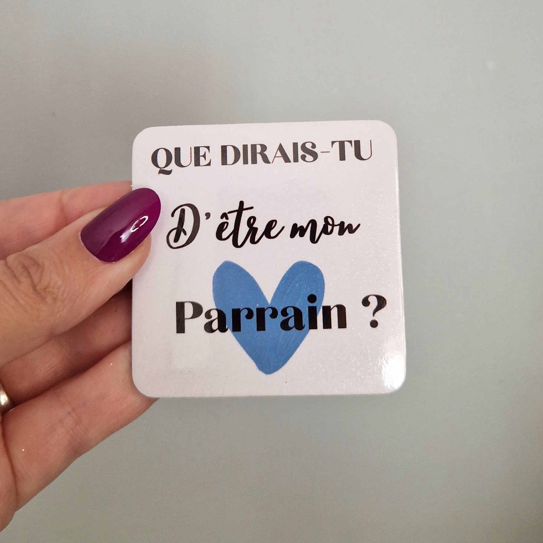 Magnet fait main "Que dirais-tu d'être mon parrain"